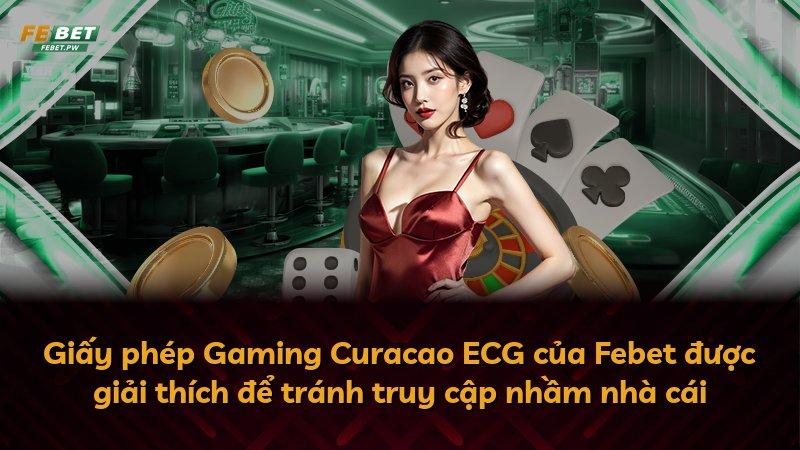 Giấy phép Gaming Curacao ECG của Febet được giải thích để tránh truy cập nhầm nhà cái